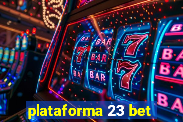 plataforma 23 bet